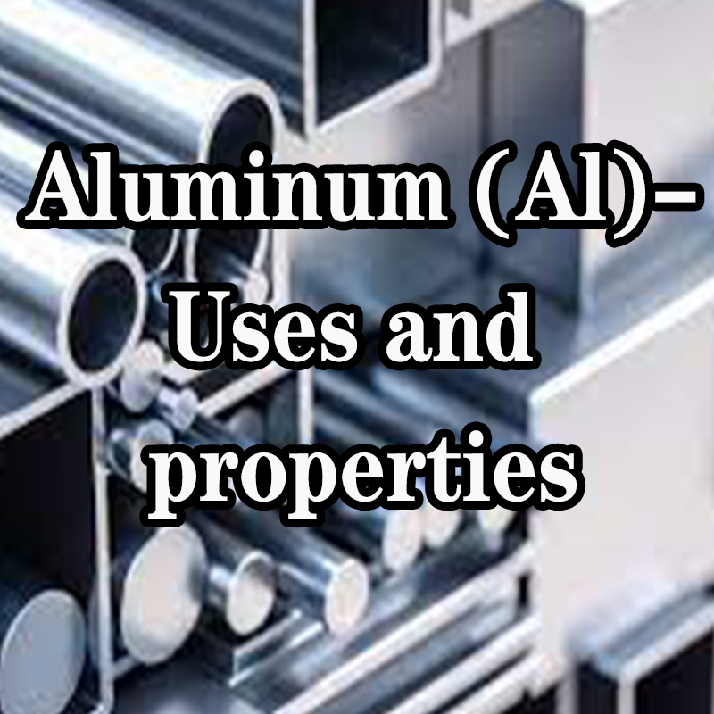 Aluminium (Al)-Anwendungen und Eigenschaften
